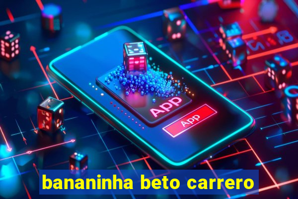 bananinha beto carrero